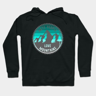 Hate People Love Mountains Hoodie